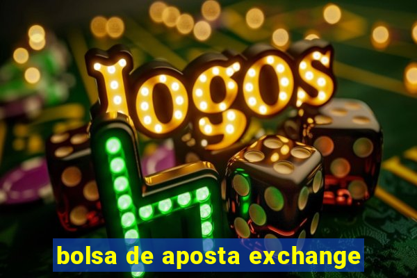 bolsa de aposta exchange
